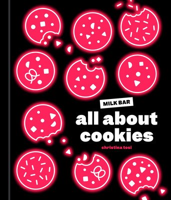 All about Cookies: A Milk Bar Baking Book (Tosi Christina)(Pevná vazba)