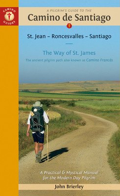 A Pilgrim's Guide to the Camino de Santiago (Camino Francs): St. Jean Pied de Port - Santiago de Compostela (Brierley John)(Paperback)