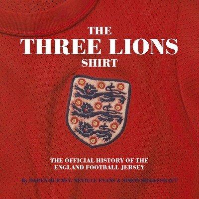 Three Lions on a Shirt: The Official History of the England Football Jersey (Shakeshaft Simon)(Pevná vazba)