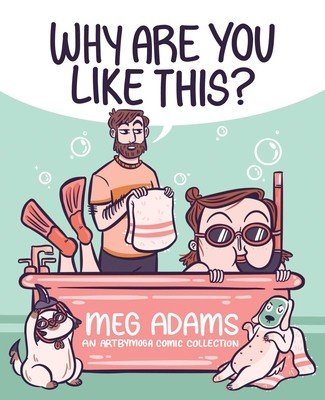 Why Are You Like This?: An Artbymoga Comic Collection (Adams Meg)(Paperback)
