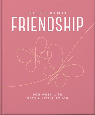 The Little Book of Friendship: For When Life Gets a Little Tough (Hippo! Orange)(Pevná vazba)