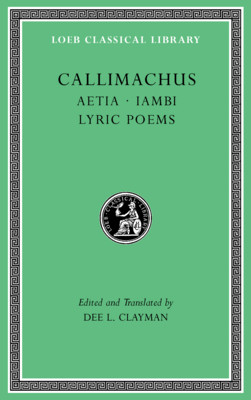 Aetia. Iambi. Lyric Poems (Callimachus)(Pevná vazba)