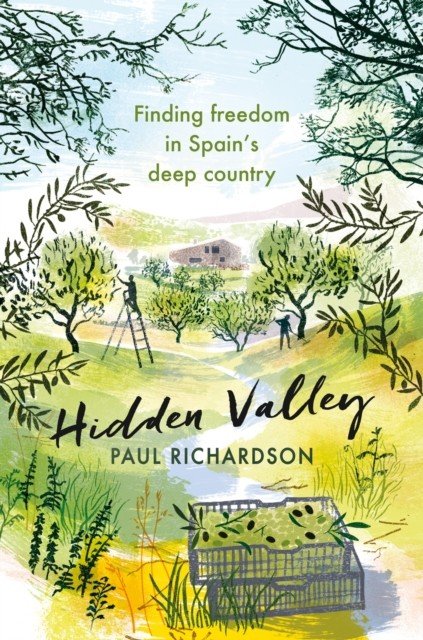 Hidden Valley - Finding freedom in Spain's deep country (Richardson Paul)(Pevná vazba)