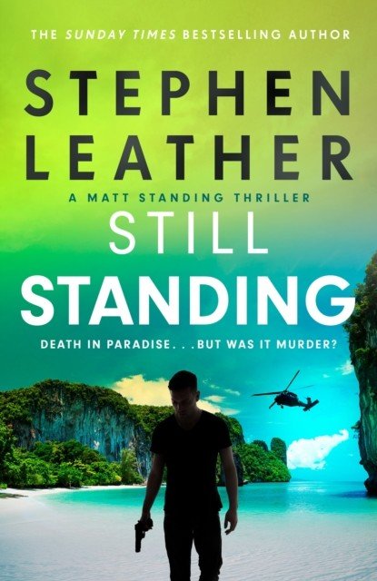 Still Standing - The third Matt Standing thriller from the bestselling author of the Spider Shepherd series (Leather Stephen)(Paperback)