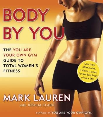 Body by You: The You Are Your Own Gym Guide to Total Women's Fitness (Lauren Mark)(Paperback)