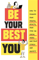 Be Your Best You - How to manage your mental health, your time on social media and beat stress and anxiety (Head Honor)(Paperback / softback)