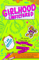 Girlhood Unfiltered - A Milk Honey Bees essay collection (Iyere Ebinehita)(Paperback / softback)
