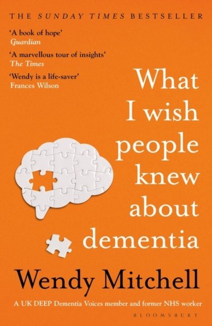 What I Wish People Knew About Dementia - The Sunday Times Bestseller (Mitchell Wendy)(Paperback / softback)