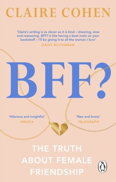 BFF?: The truth about female friendship (Cohen Claire)(Paperback / softback)