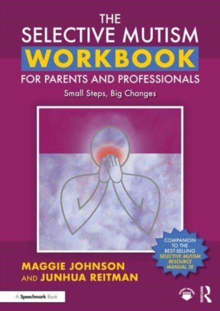 The Selective Mutism Workbook for Parents and Professionals: Small Steps, Big Changes (Johnson Maggie)(Paperback)