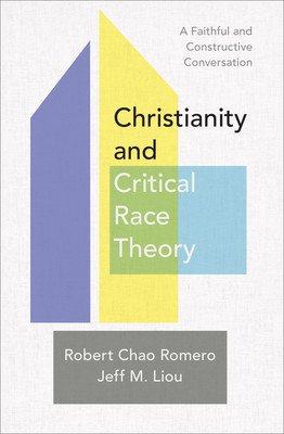 Christianity and Critical Race Theory: A Faithful and Constructive Conversation (Romero Robert Chao)(Paperback)