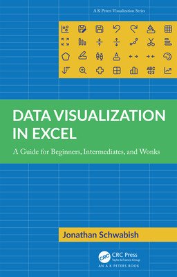 Data Visualization in Excel: A Guide for Beginners, Intermediates, and Wonks (Schwabish Jonathan)(Paperback)