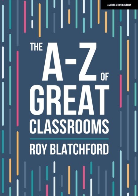 A-Z of Great Classrooms (Blatchford Roy)(Paperback / softback)