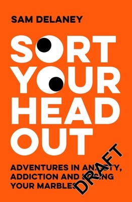 Sort Your Head Out: Mental Health Without All the Bollocks (Delaney Sam)(Pevná vazba)