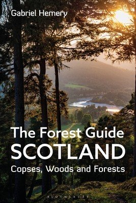 The Forest Guide: Scotland: Copses, Woods and Forests of Scotland (Hemery Gabriel)(Paperback)