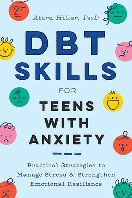 Dbt Skills for Teens with Anxiety: Practical Strategies to Manage Stress and Strengthen Emotional Resilience (Hiller Atara)(Paperback)