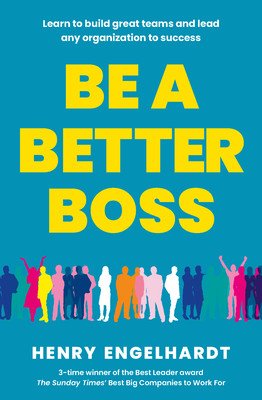 Be a Better Boss - Learn to build great teams and lead any organization to success (Engelhardt Henry)(Paperback / softback)