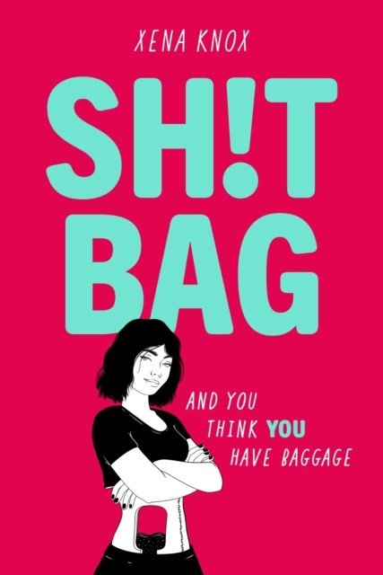 SH!T BAG - A funny, messy story about life with an ostomy bag (Knox Xena)(Paperback / softback)
