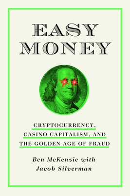 Easy Money: Cryptocurrency, Casino Capitalism, and the Golden Age of Fraud (McKenzie Ben)(Pevná vazba)