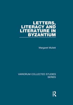 Letters, Literacy and Literature in Byzantium (Mullett Margaret)(Paperback)