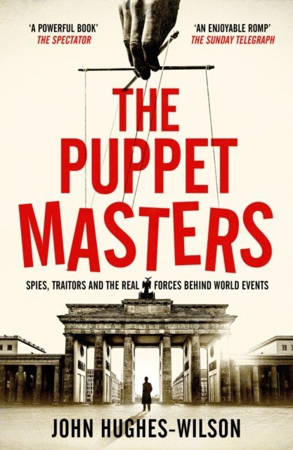 Puppet Masters - Spies, Traitors and the Real Forces Behind World Events (Hughes-Wilson John)(Paperback / softback)