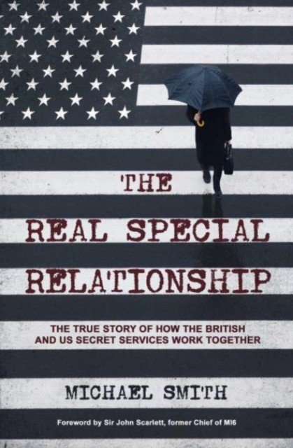 Real Special Relationship - The True Story of How the British and US Secret Services Work Together (Smith Michael)(Paperback / softback)