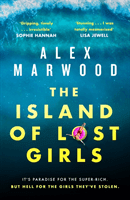 Island of Lost Girls - A gripping thriller about extreme wealth, lost girls and dark secrets (Marwood Alex)(Paperback / softback)
