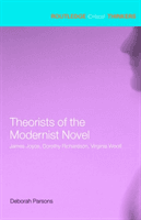 Theorists of the Modernist Novel: James Joyce, Dorothy Richardson, Virginia Woolf (Parsons Deborah)(Paperback)