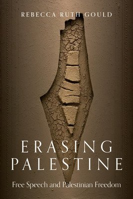 Erasing Palestine: Free Speech and Palestinian Freedom (Gould Rebecca)(Paperback)