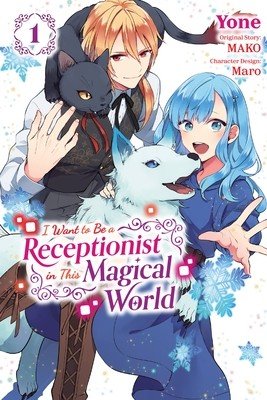 I Want to Be a Receptionist in This Magical World, Vol. 1 (Manga): Volume 1 (Mako)(Paperback)