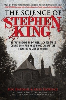 The Science of Stephen King: The Truth Behind Pennywise, Jack Torrance, Carrie, Cujo, and More Iconic Characters from the Master of Horror (Hafdahl Meg)(Paperback)