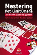 Mastering Pot-Limit Omaha: The modern aggressive approach (Okolowitz Herbert)(Paperback)
