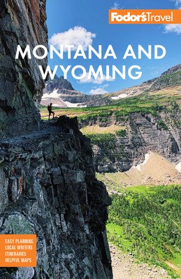 Fodor's Montana and Wyoming: With Yellowstone, Grand Teton, and Glacier National Parks (Fodor's Travel Guides)(Paperback)