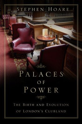 Palaces of Power - The Birth and Evolution of London's Clubland (Hoare Stephen)(Paperback / softback)