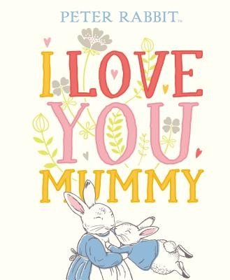Peter Rabbit I Love You Mummy (Potter Beatrix)(Pevná vazba)