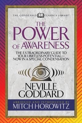 The Power of Awareness (Condensed Classics): The Extraordinary Guide to Your Limitless Potential-Now in a Special Condensation (Neville)(Paperback)