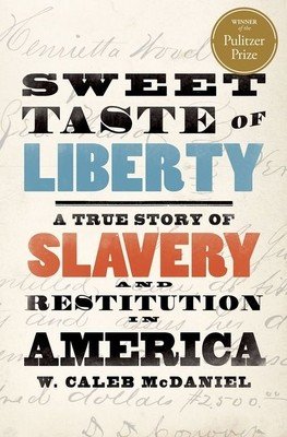 Sweet Taste of Liberty: A True Story of Slavery and Restitution in America (McDaniel W. Caleb)(Paperback)