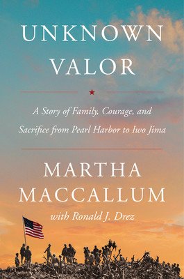Unknown Valor: A Story of Family, Courage, and Sacrifice from Pearl Harbor to Iwo Jima (MacCallum Martha)(Paperback)