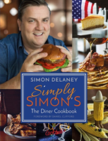 Simply Simon's: The Diner Cookbook (Delaney Simon)(Paperback)