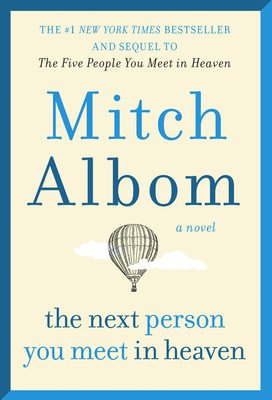 Next Person You Meet in Heaven: The Sequel to the Five People You Meet in Heaven (Albom Mitch)(Mass Market Paperbound)
