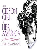 The Gibson Girl and Her America: The Best Drawings of Charles Dana Gibson (Gibson Charles Dana)(Paperback)