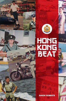 Hong Kong Beat: True Stories from One of the Last British Police Officers in Colonial Hong Kong (Roberts Simon)(Paperback)