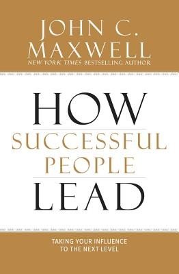 How Successful People Lead: Taking Your Influence to the Next Level (Maxwell John C.)(Pevná vazba)