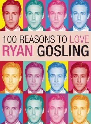 100 Reasons to Love Ryan Gosling (Benecke Joanna)(Paperback)