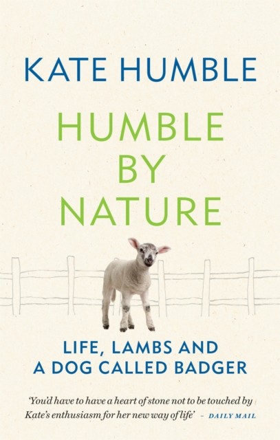 Humble by Nature - Life, lambs and a dog called Badger (Humble Kate)(Paperback / softback)