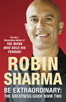 Be Extraordinary: The Greatness Guide Book Two - 101 More Insights to Get You to World Class (Sharma Robin)(Paperback / softback)
