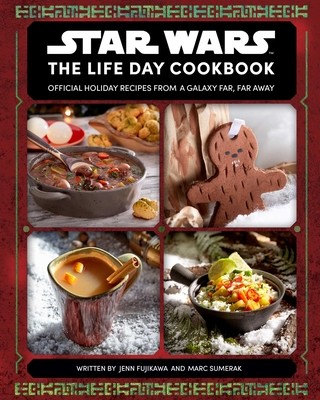 Star Wars: The Life Day Cookbook: Official Holiday Recipes from a Galaxy Far, Far Away (Star Wars Holiday Cookbook, Star Wars Christmas Gift) (Fujikawa Jenn)(Pevná vazba)