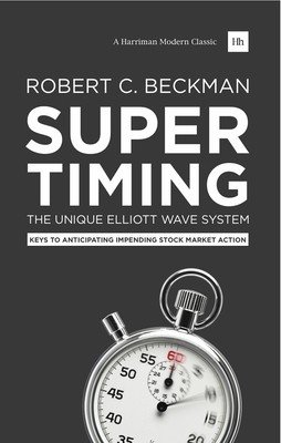 Supertiming: The Unique Elliott Wave System: Keys to Anticipating Impending Stock Market Action (Beckman Robert C.)(Paperback)