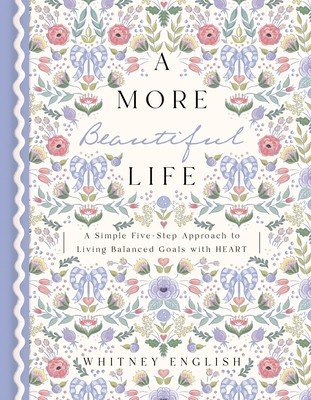 A More Beautiful Life: A Simple Five-Step Approach to Living Balanced Goals with Heart (English Whitney)(Pevná vazba)