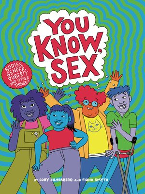 You Know, Sex: Bodies, Gender, Puberty, and Other Things (Silverberg Cory)(Paperback)